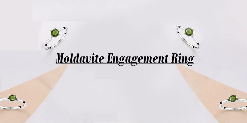 How to Choose a Beautiful Moldavite Engagement Ring?