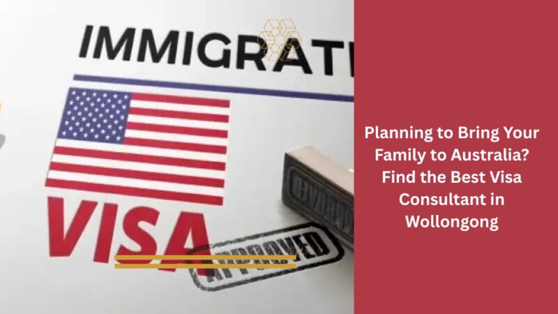 Planning to Bring Your Family to Australia? Find the Best Visa Consultant in Wollongong